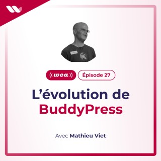 WOA#27. L'évolution de BuddyPress