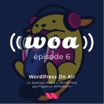 WOA! (WordPress On Air) #6 News WordPress et ACF
